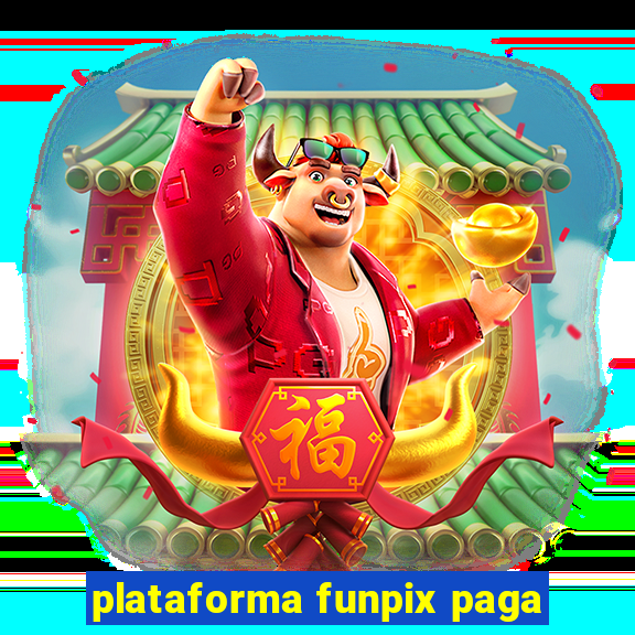 plataforma funpix paga